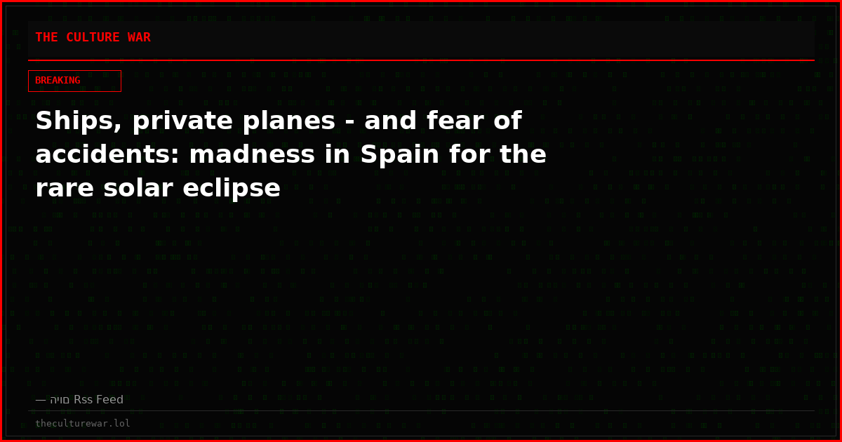 Ships, private planes - and fear of accidents: madness in Spain for the rare solar eclipse