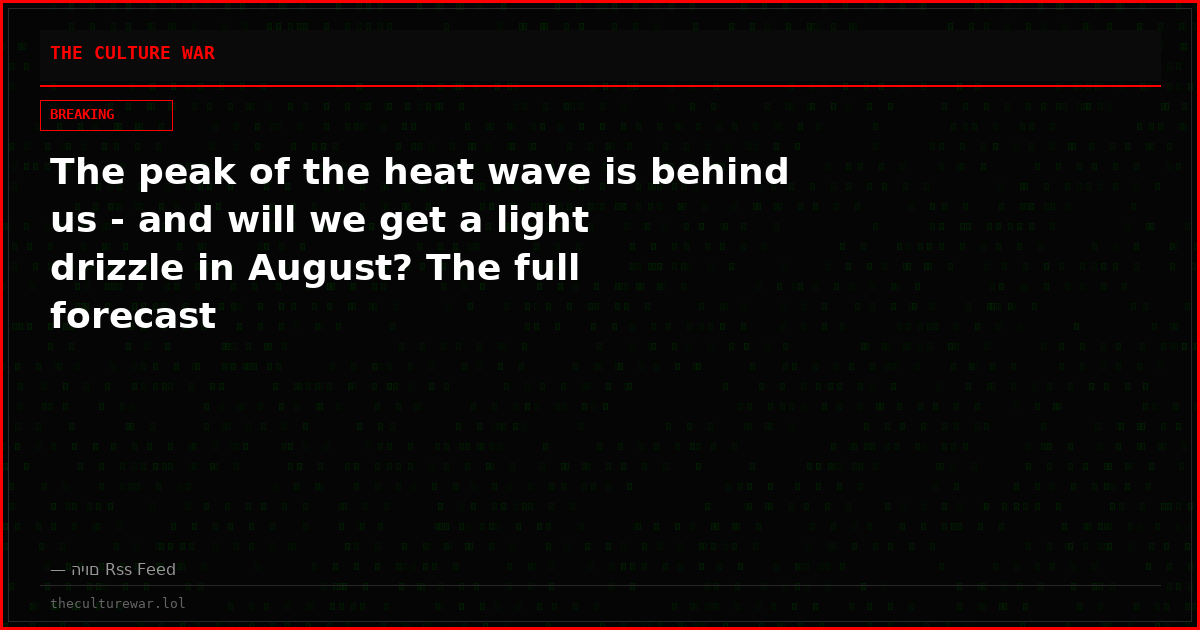 The peak of the heat wave is behind us - and will we get a light drizzle in August? The full forecast