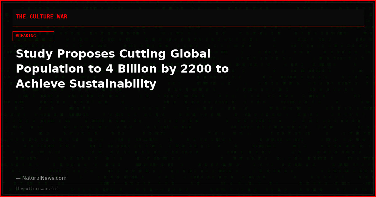 Study Proposes Cutting Global Population to 4 Billion by 2200 to Achieve Sustainability