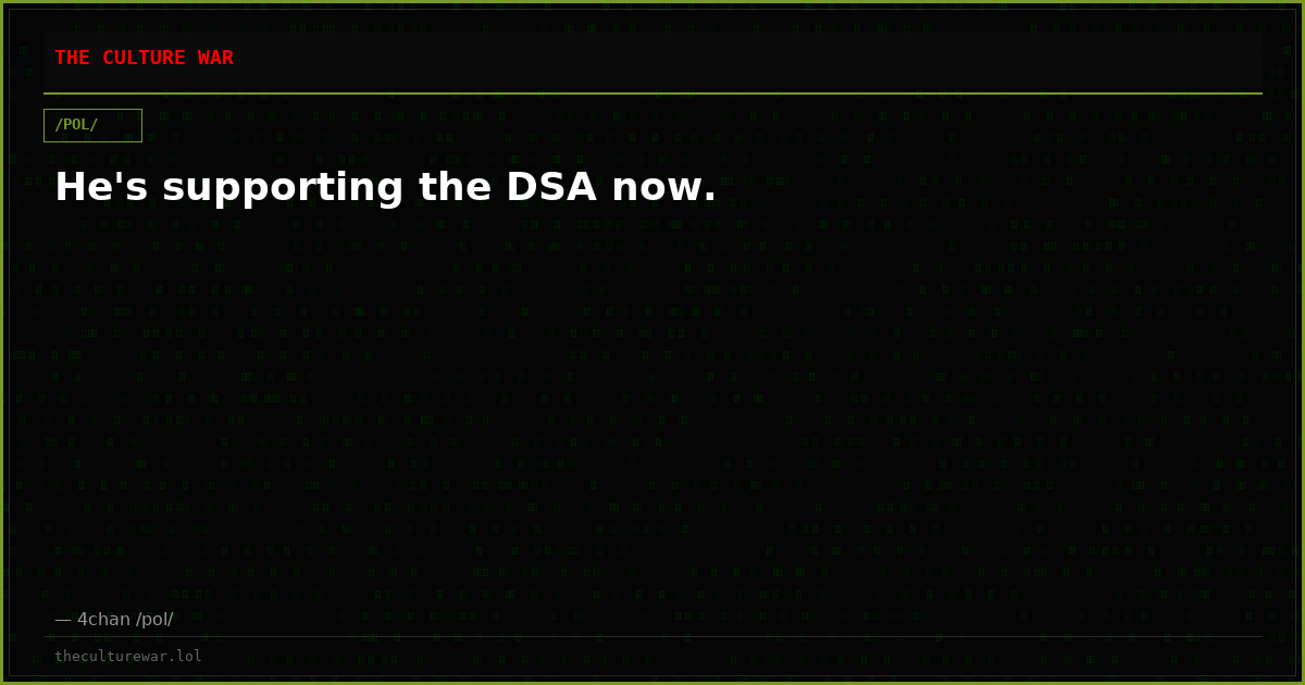 He's supporting the DSA now.