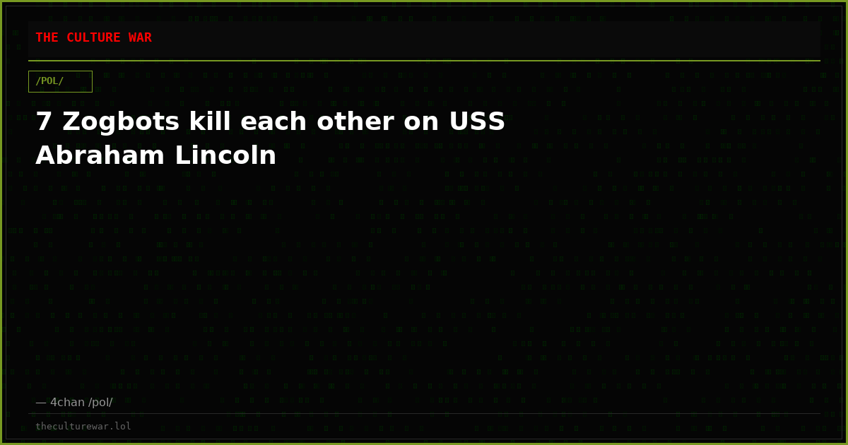 7 Zogbots kill each other on USS Abraham Lincoln