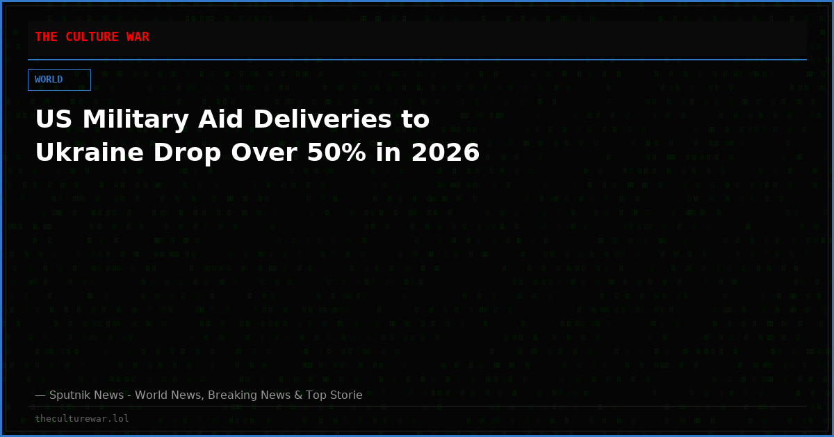 US Military Aid Deliveries to Ukraine Drop Over 50% in 2026