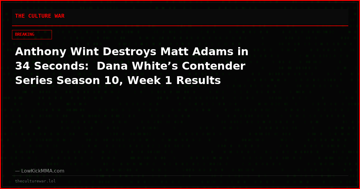Anthony Wint Destroys Matt Adams in 34 Seconds:  Dana White’s Contender Series Season 10, Week 1 Results