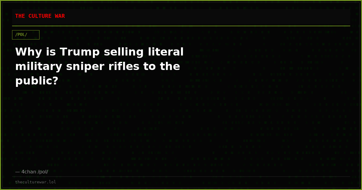 Why is Trump selling literal military sniper rifles to the public?