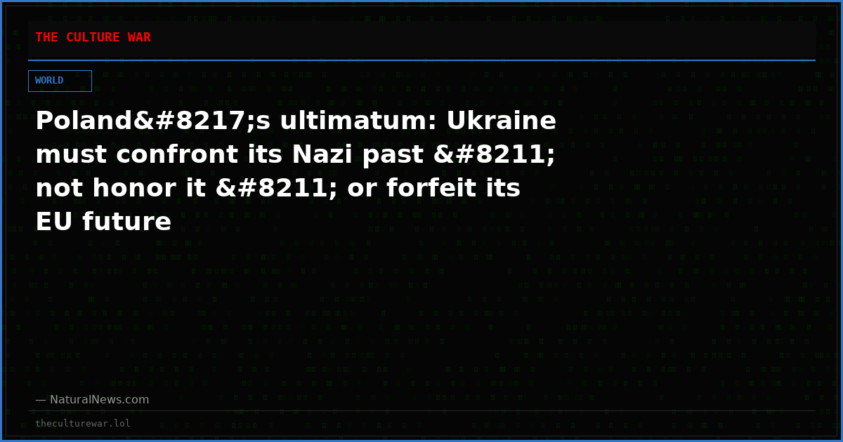 Poland’s ultimatum: Ukraine must confront its Nazi past – not honor it – or forfeit its EU future
