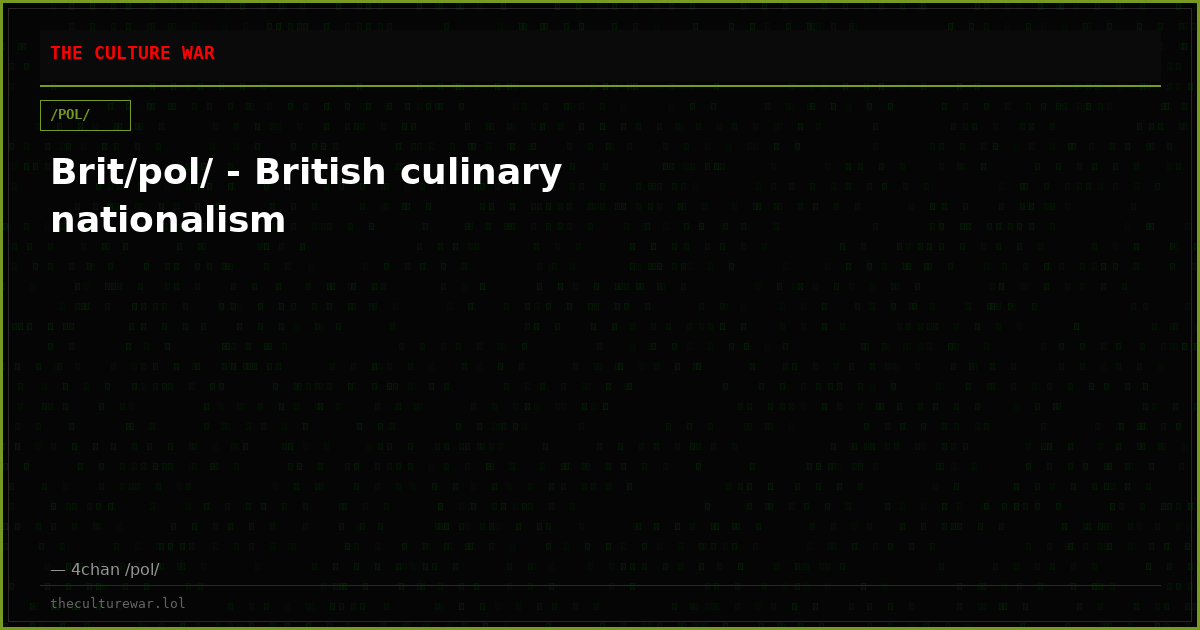 Brit/pol/ - British culinary nationalism