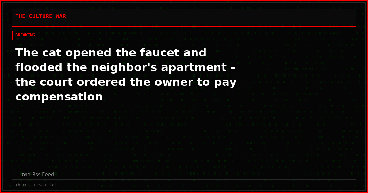 The cat opened the faucet and flooded the neighbor's apartment - the court ordered the owner to pay compensation
