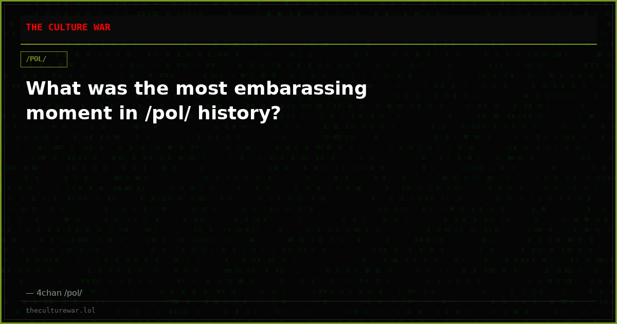 What was the most embarassing moment in /pol/ history?