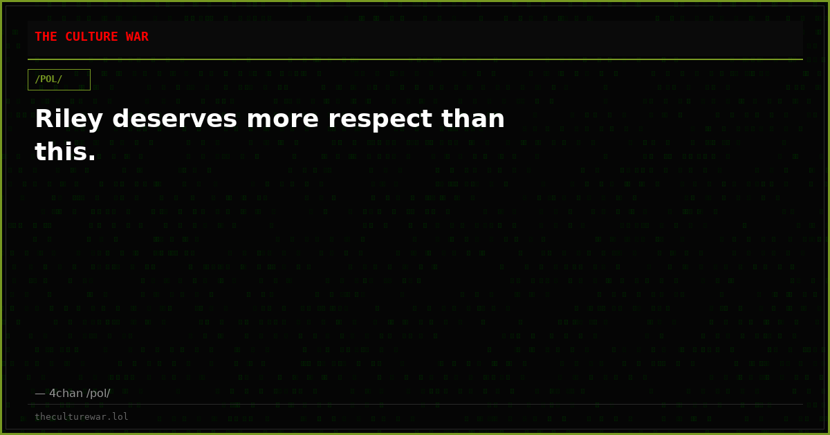 Riley deserves more respect than this.