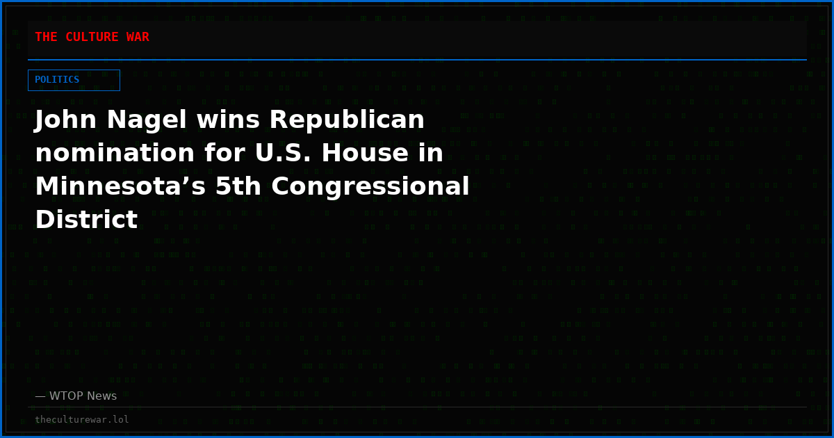 John Nagel wins Republican nomination for U.S. House in Minnesota’s 5th Congressional District