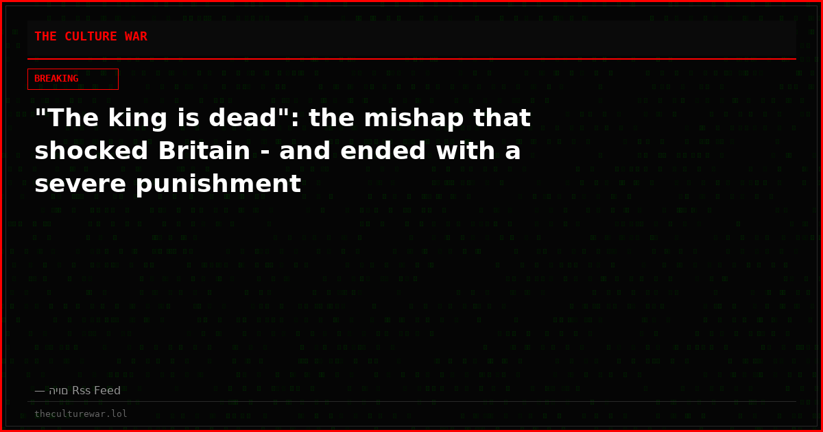 "The king is dead": the mishap that shocked Britain - and ended with a severe punishment