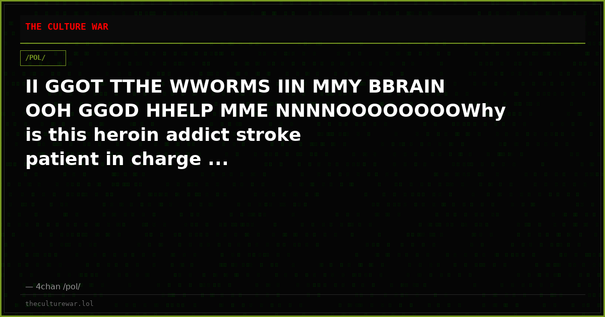 II GGOT TTHE WWORMS IIN MMY BBRAIN OOH GGOD HHELP MME NNNNOOOOOOOOWhy is this heroin addict stroke patient in charge ...