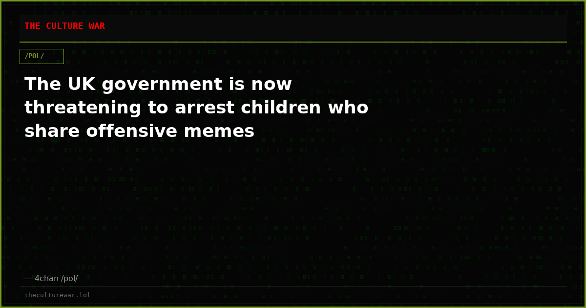 The UK government is now threatening to arrest children who share offensive memes