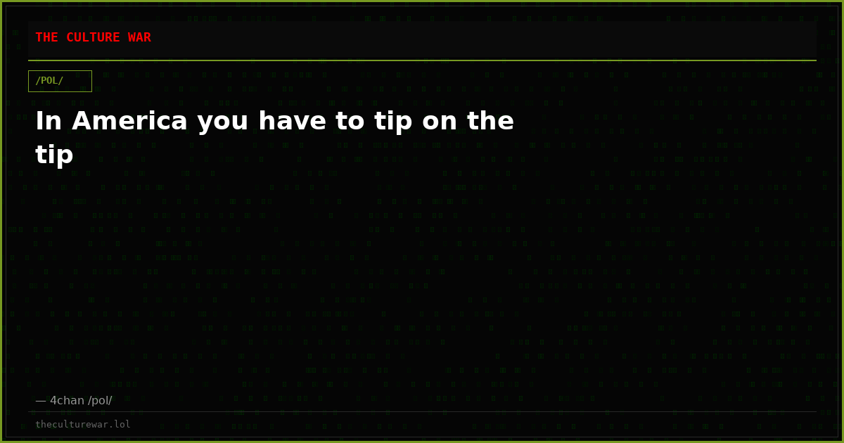 In America you have to tip on the tip