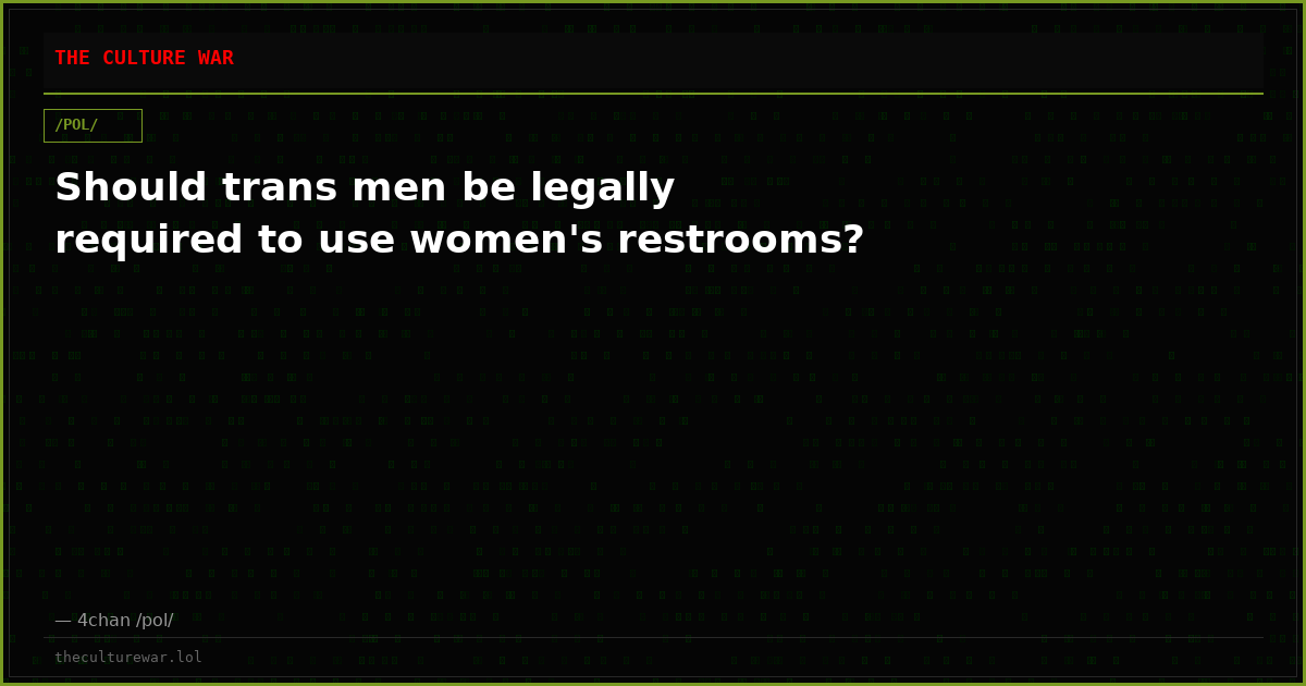 Should trans men be legally required to use women's restrooms?