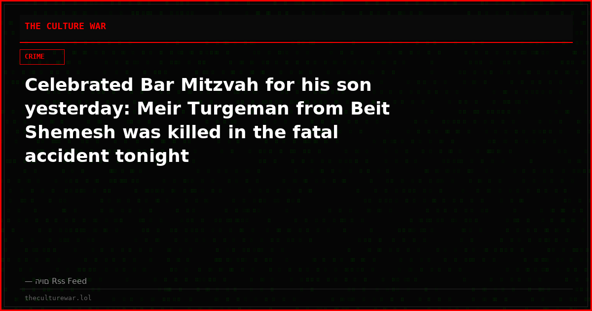 Celebrated Bar Mitzvah for his son yesterday: Meir Turgeman from Beit Shemesh was killed in the fatal accident tonight