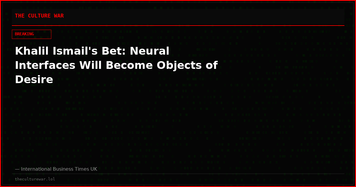 Khalil Ismail's Bet: Neural Interfaces Will Become Objects of Desire