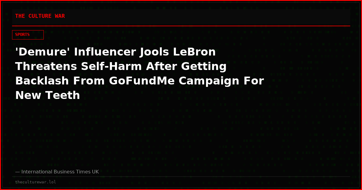 'Demure' Influencer Jools LeBron Threatens Self-Harm After Getting Backlash From GoFundMe Campaign For New Teeth