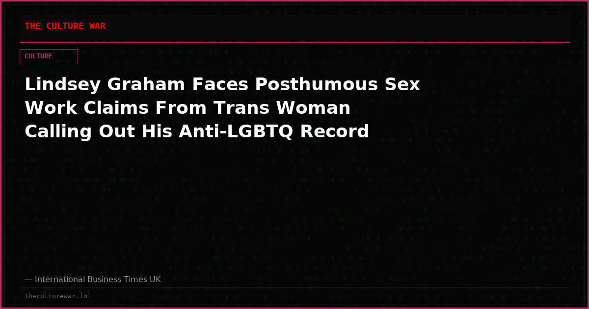 Lindsey Graham Faces Posthumous Sex Work Claims From Trans Woman Calling Out His Anti-LGBTQ Record