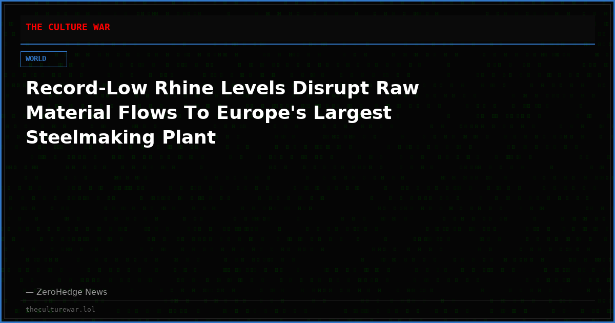 Record-Low Rhine Levels Disrupt Raw Material Flows To Europe's Largest Steelmaking Plant