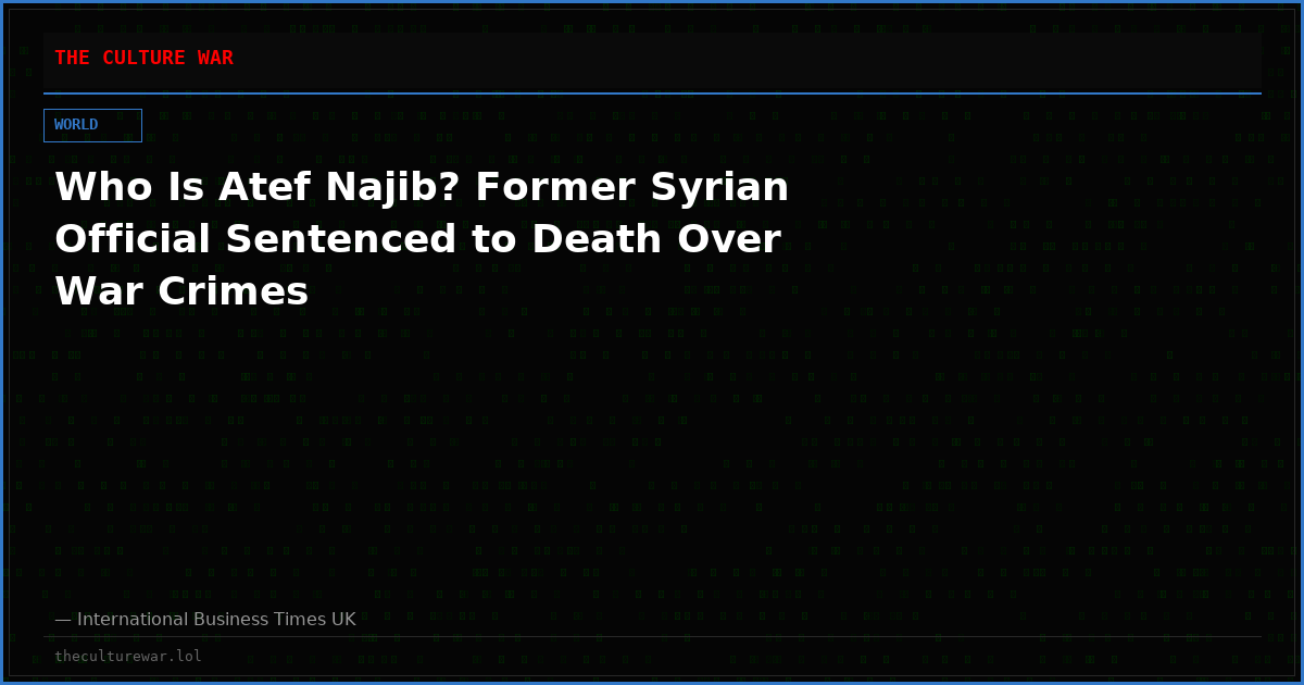 Who Is Atef Najib? Former Syrian Official Sentenced to Death Over War Crimes