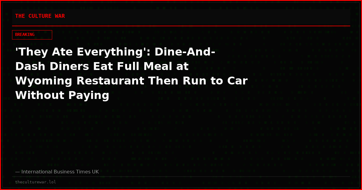 'They Ate Everything': Dine-And-Dash Diners Eat Full Meal at Wyoming Restaurant Then Run to Car Without Paying