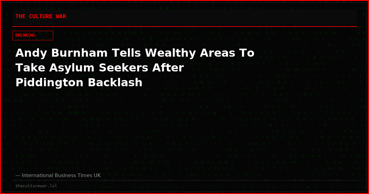 Andy Burnham Tells Wealthy Areas To Take Asylum Seekers After Piddington Backlash