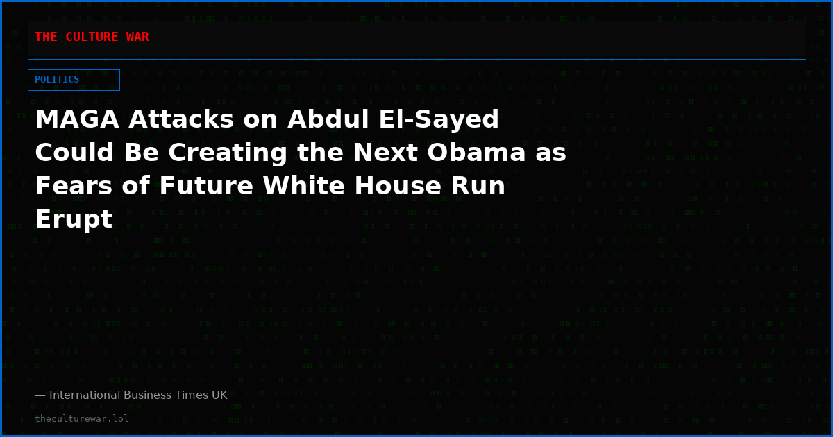 MAGA Attacks on Abdul El-Sayed Could Be Creating the Next Obama as Fears of Future White House Run Erupt