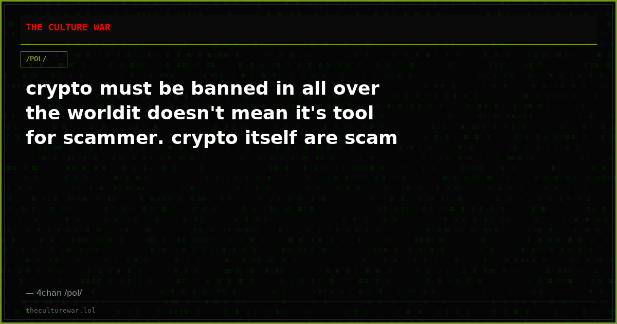 crypto must be banned in all over the worldit doesn't mean it's tool for scammer. crypto itself are scam