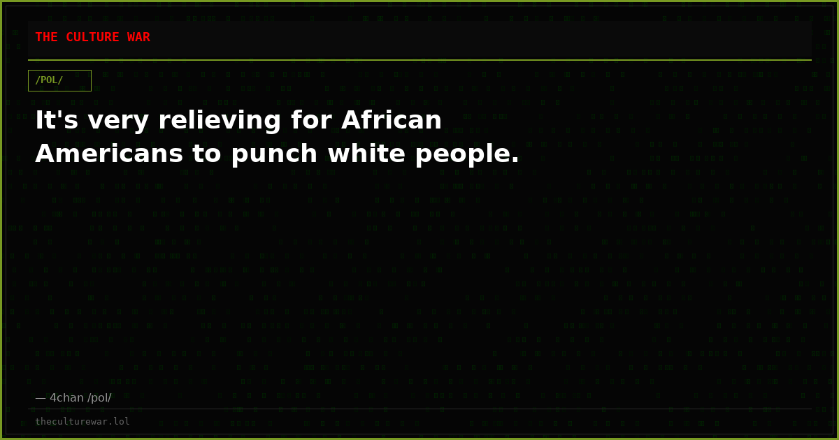It's very relieving for African Americans to punch white people.