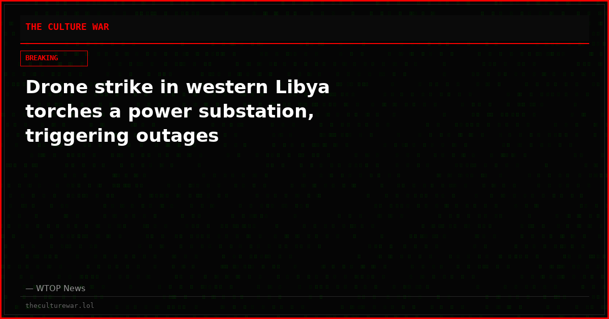 Drone strike in western Libya torches a power substation, triggering outages