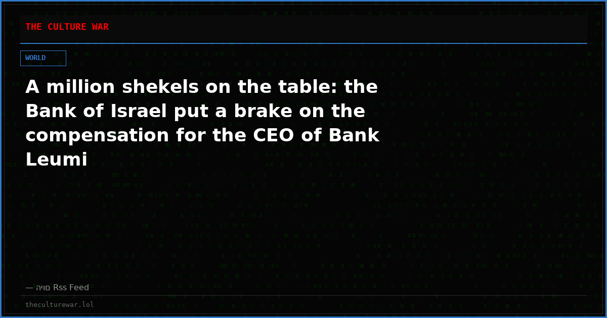 A million shekels on the table: the Bank of Israel put a brake on the compensation for the CEO of Bank Leumi