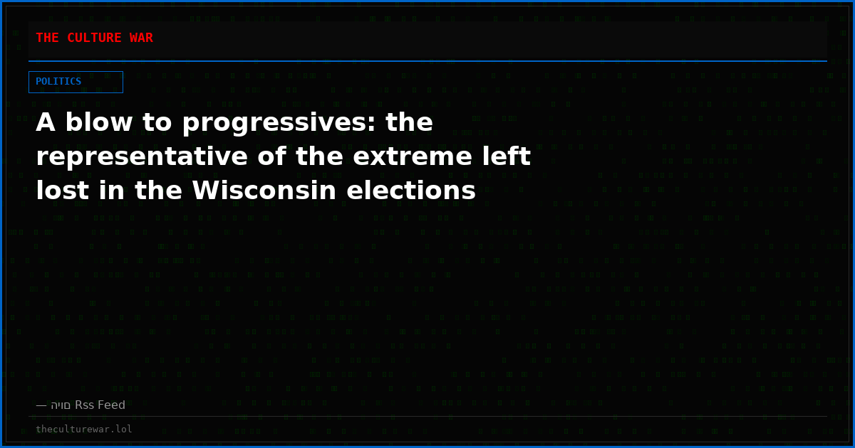 A blow to progressives: the representative of the extreme left lost in the Wisconsin elections