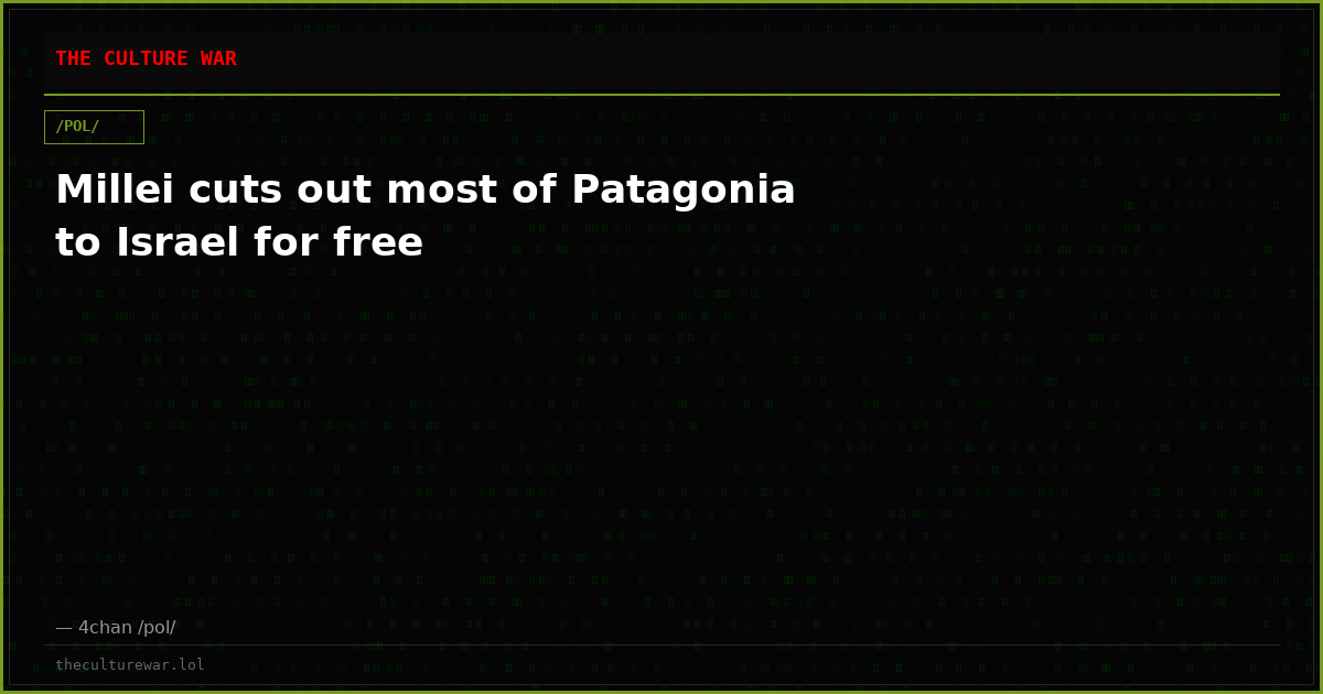 Millei cuts out most of Patagonia to Israel for free
