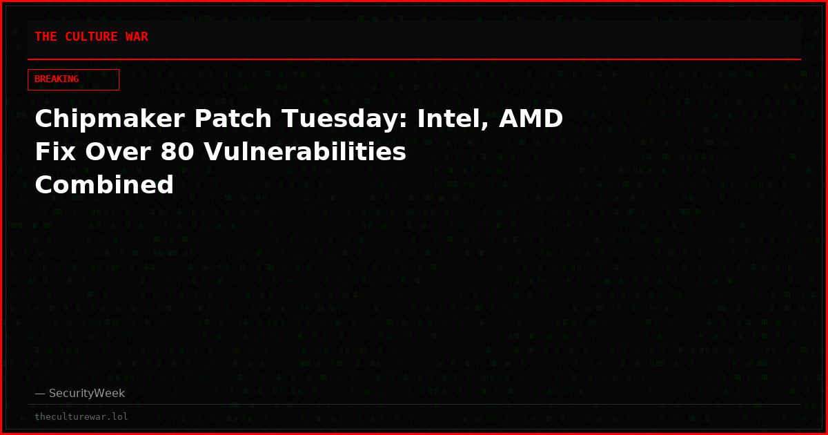 Chipmaker Patch Tuesday: Intel, AMD Fix Over 80 Vulnerabilities Combined
