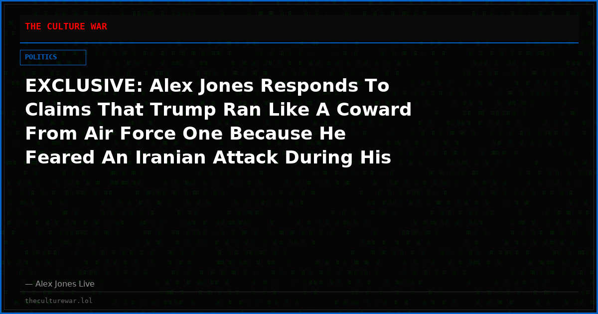 EXCLUSIVE: Alex Jones Responds To Claims That Trump Ran Like A Coward From Air Force One Because He Feared An Iranian Attack During His Turkey Visit In July!