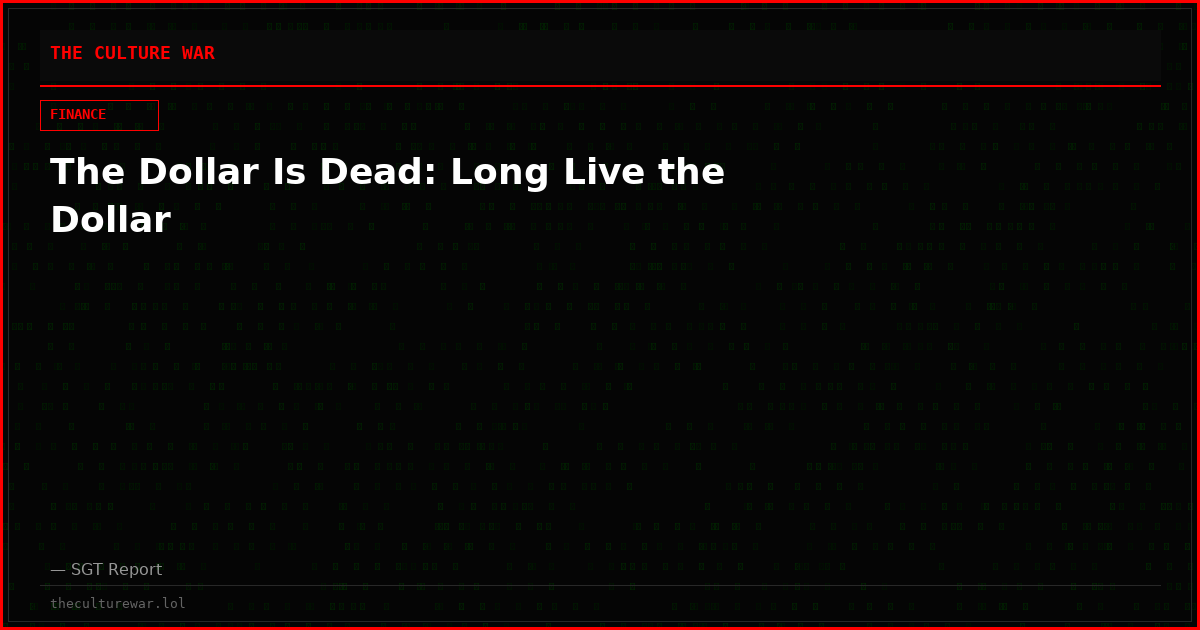 The Dollar Is Dead: Long Live the Dollar