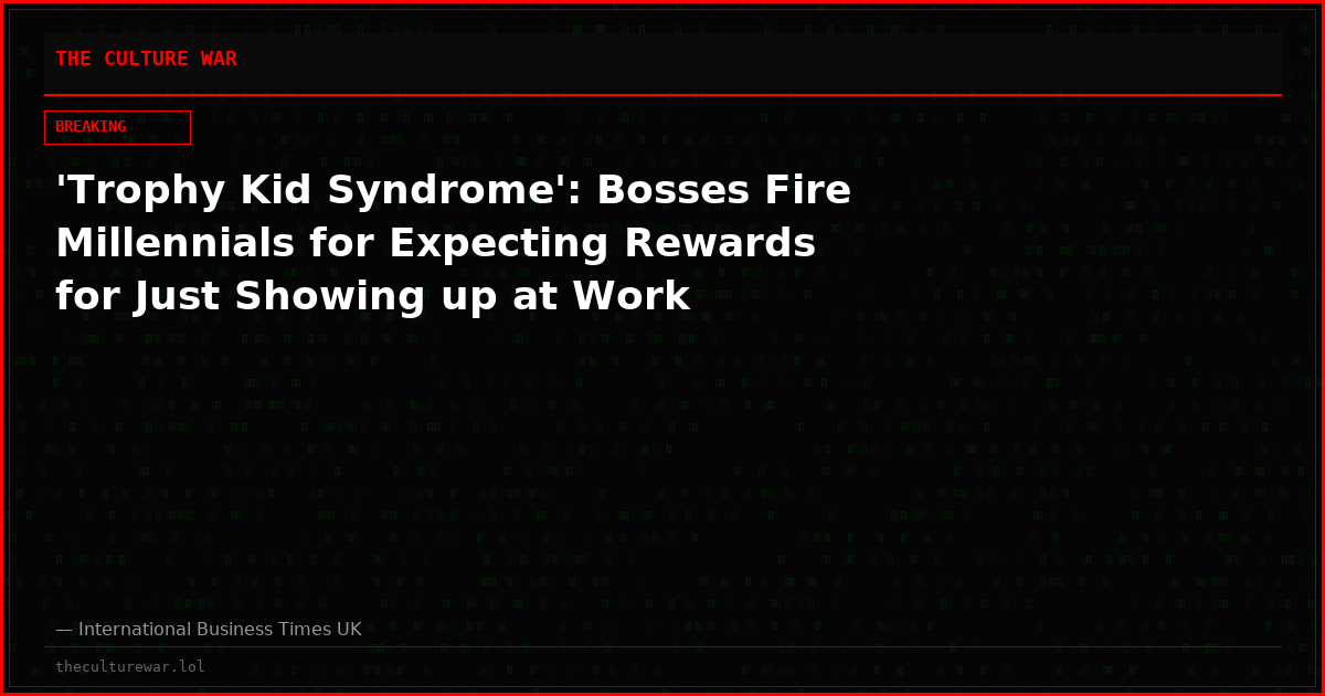 'Trophy Kid Syndrome': Bosses Fire Millennials for Expecting Rewards for Just Showing up at Work