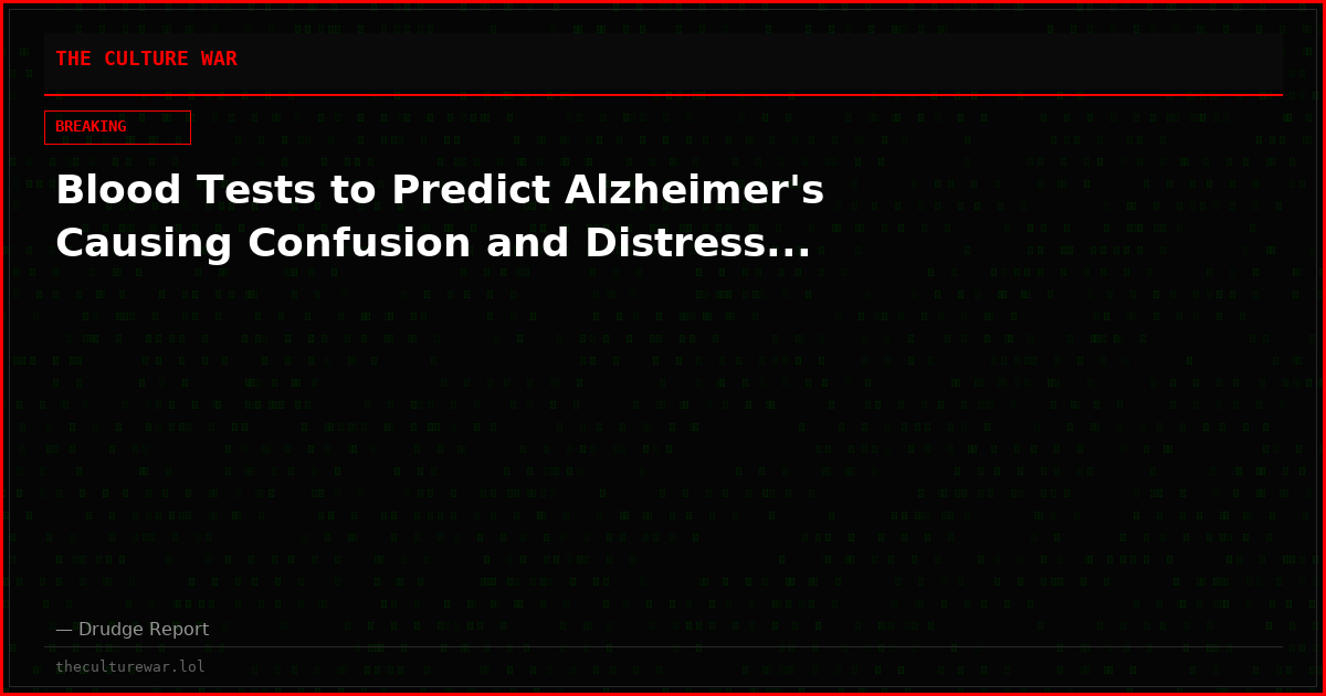 Blood Tests to Predict Alzheimer's Causing Confusion and Distress...