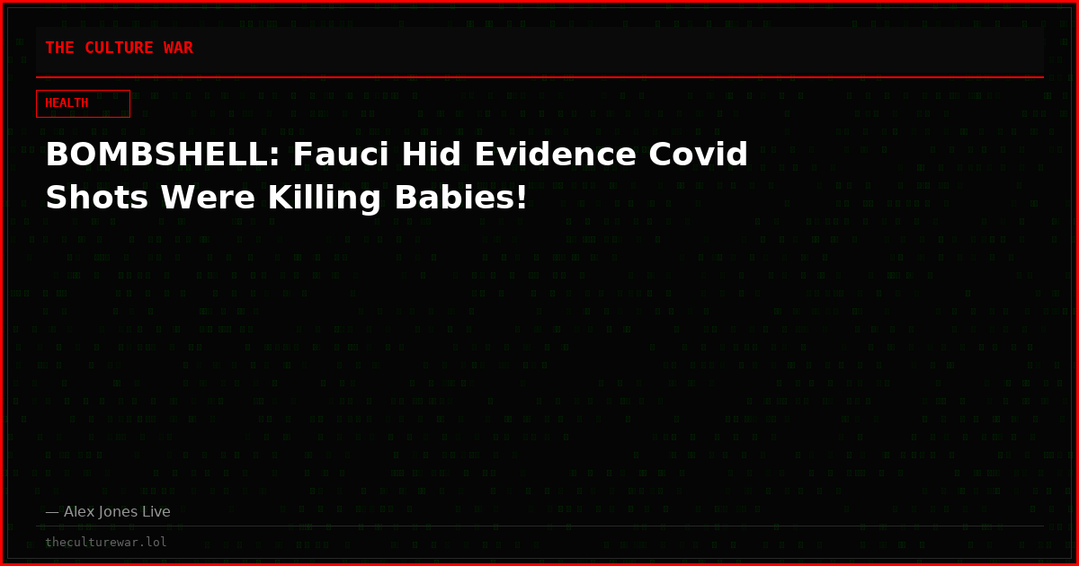 BOMBSHELL: Fauci Hid Evidence Covid Shots Were Killing Babies!