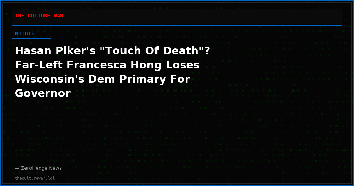 Hasan Piker's "Touch Of Death"? Far-Left Francesca Hong Loses Wisconsin's Dem Primary For Governor