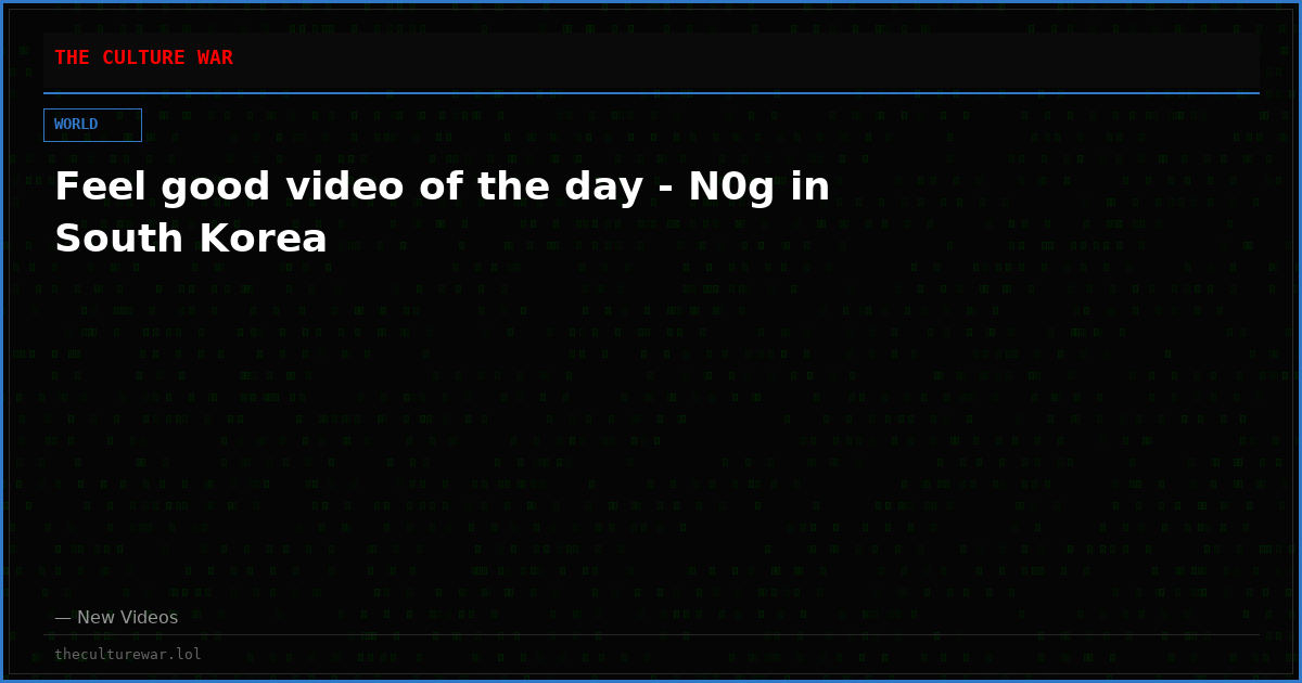 Feel good video of the day - N0g in South Korea
