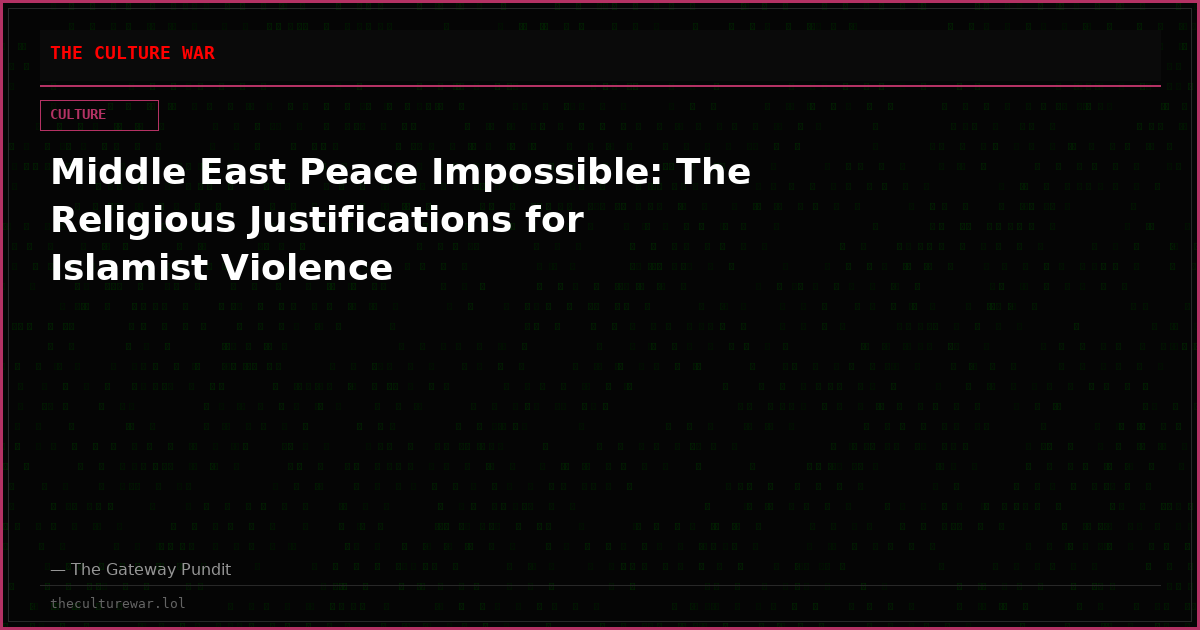 Middle East Peace Impossible: The Religious Justifications for Islamist Violence
