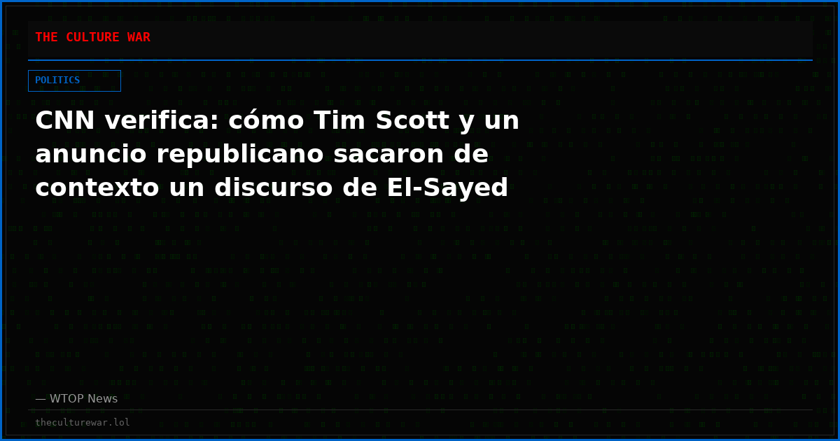 CNN verifica: cómo Tim Scott y un anuncio republicano sacaron de contexto un discurso de El-Sayed