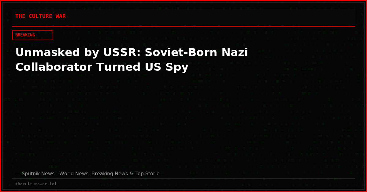 Unmasked by USSR: Soviet-Born Nazi Collaborator Turned US Spy