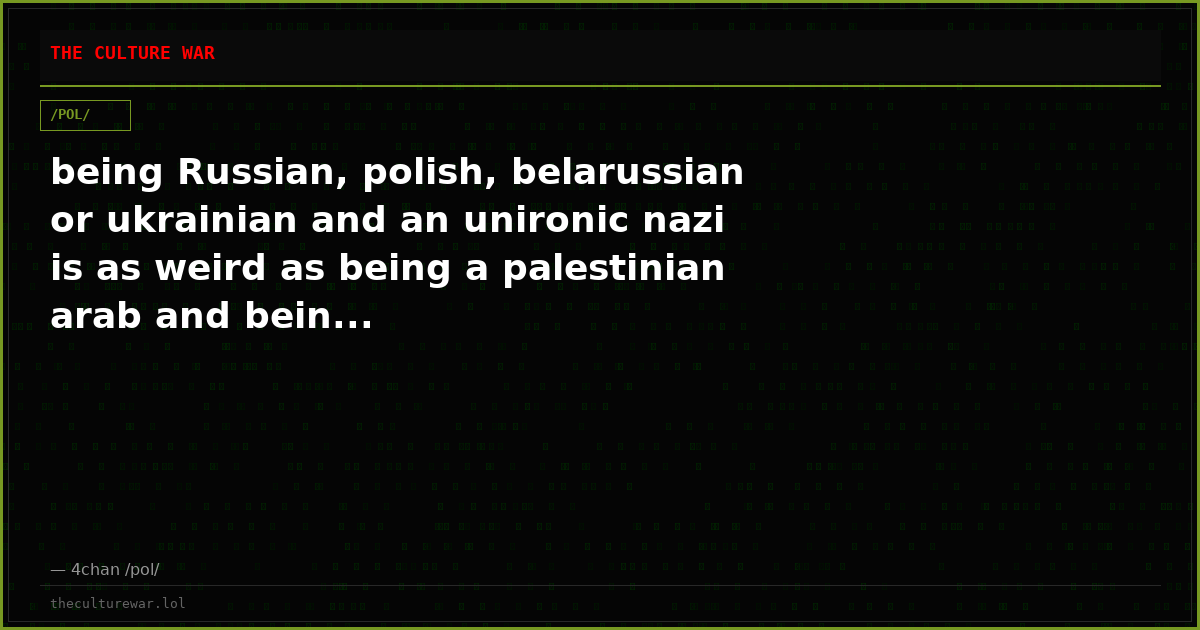 being Russian, polish, belarussian or ukrainian and an unironic nazi is as weird as being a palestinian arab and bein...