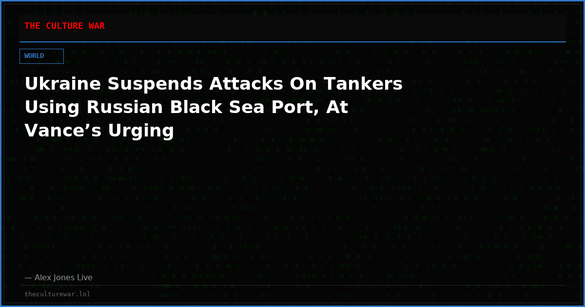 Ukraine Suspends Attacks On Tankers Using Russian Black Sea Port, At Vance’s Urging