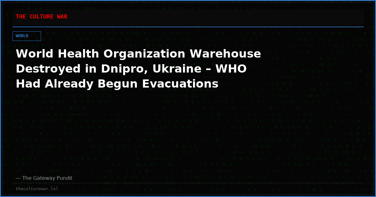 World Health Organization Warehouse Destroyed in Dnipro, Ukraine – WHO Had Already Begun Evacuations