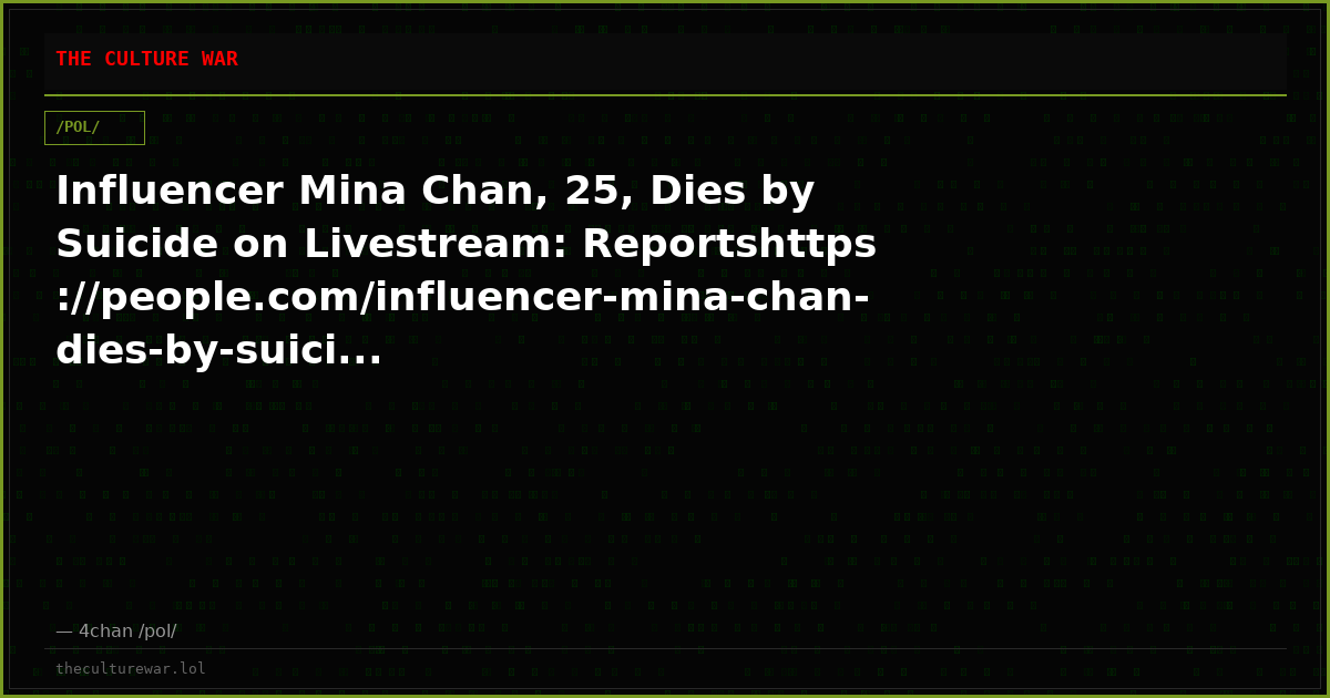 Influencer Mina Chan, 25, Dies by Suicide on Livestream: Reportshttps://people.com/influencer-mina-chan-dies-by-suici...