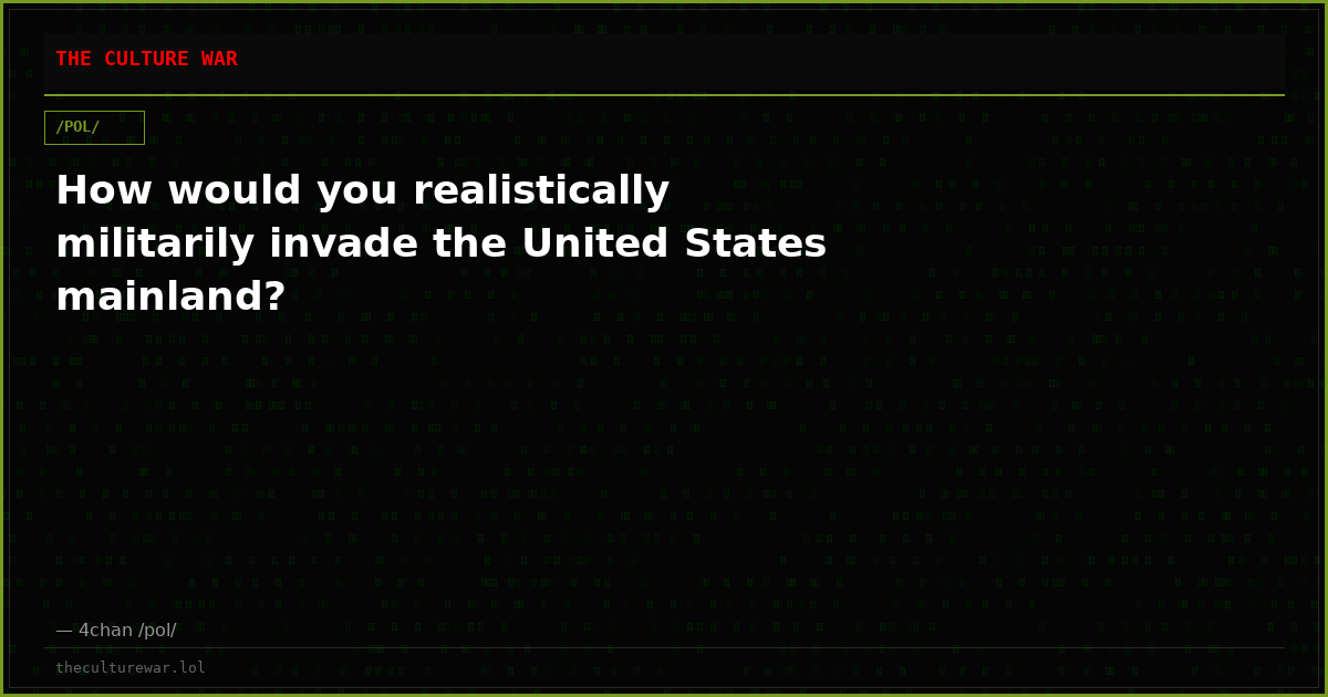 How would you realistically militarily invade the United States mainland?